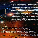 Aedh Wishes for the Cloths of Heaven

In the night sky.

I couldn't decide which to post, so I'm posting both.  Sikhs should be very cautious about treading on dreams, their own or someone else's.