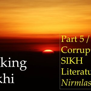 Hijacking of Sikhi Part 5 Dr Karminder Singh