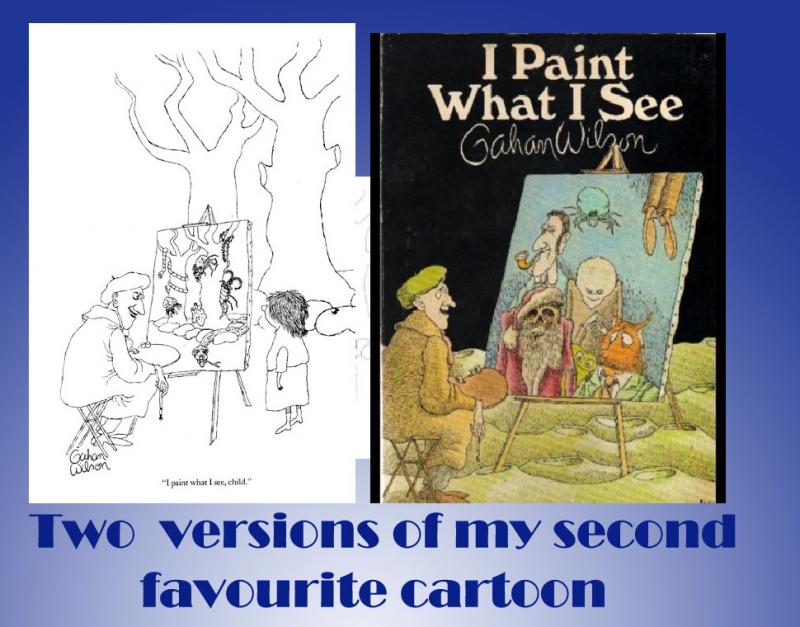 The caption reads, "I paint what I see, child."  These are by Gahan Wilson.  They are not mine.  He holds the copyright, not me.  It's just that the next picture is easier to understand if you see this one first.  

Adults do tend to complicate things, don't they.  (Yes, they.  I make no claims of being an adult.)